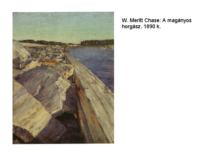 W. Meritt Chase: A magányos horgász. 1890 k. 