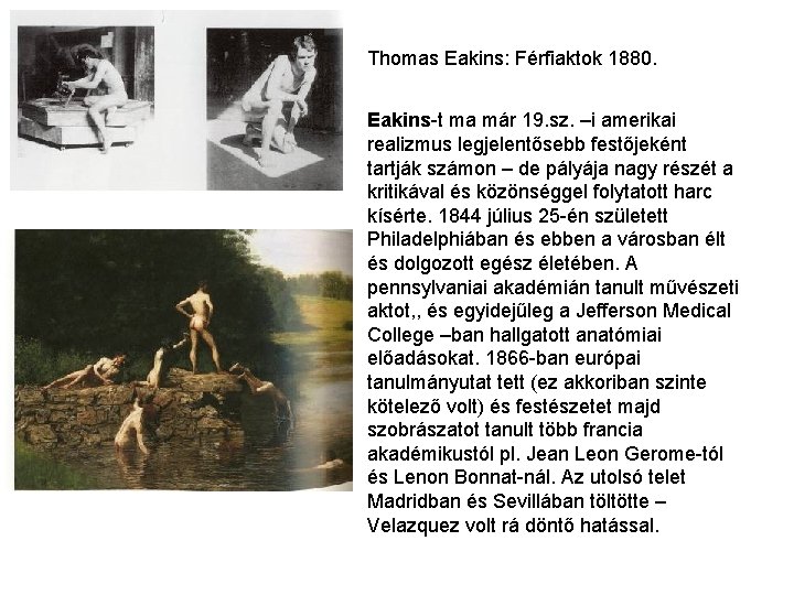 Thomas Eakins: Férfiaktok 1880. Eakins-t ma már 19. sz. –i amerikai realizmus legjelentősebb festőjeként