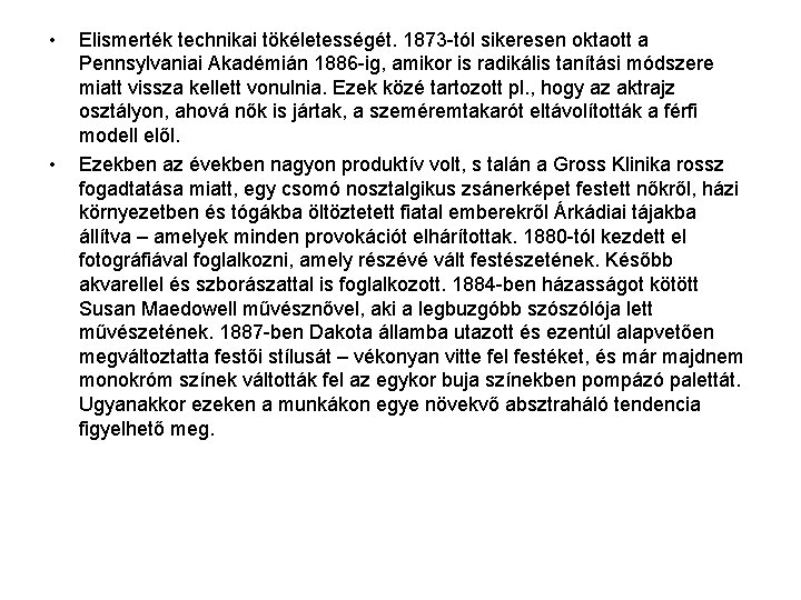  • • Elismerték technikai tökéletességét. 1873 -tól sikeresen oktaott a Pennsylvaniai Akadémián 1886