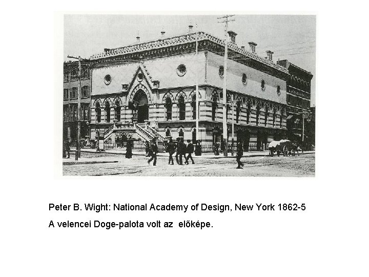 Peter B. Wight: National Academy of Design, New York 1862 -5 A velencei Doge-palota