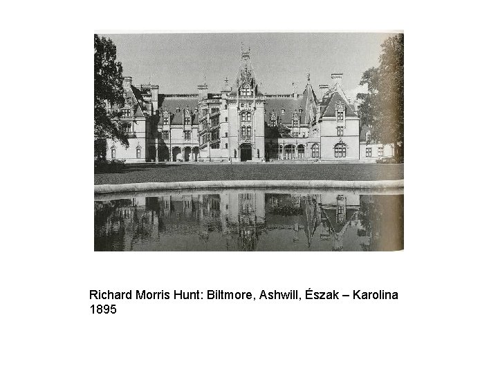 Richard Morris Hunt: Biltmore, Ashwill, Észak – Karolina 1895 