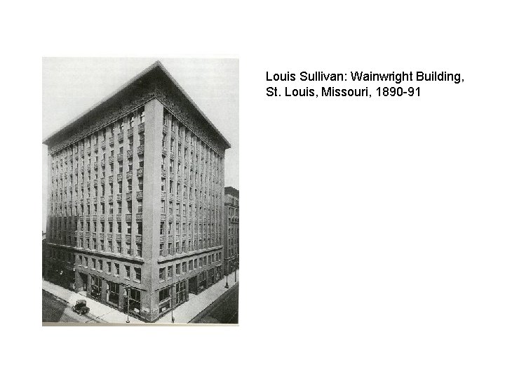 Louis Sullivan: Wainwright Building, St. Louis, Missouri, 1890 -91 