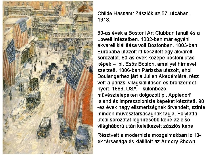 Childe Hassam: Zászlók az 57. utcában. 1918. 80 -as évek a Bostoni Art Clubban