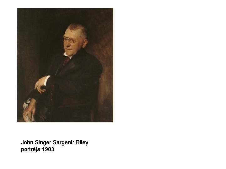 John Singer Sargent: Riley portréja 1903 