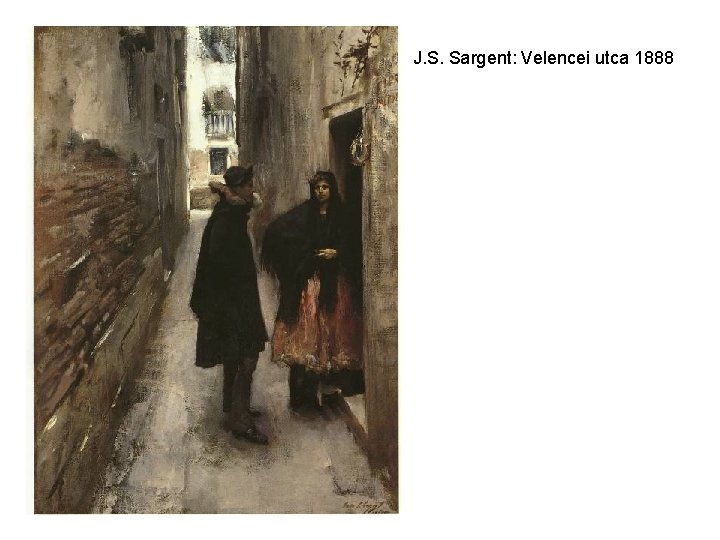J. S. Sargent: Velencei utca 1888 
