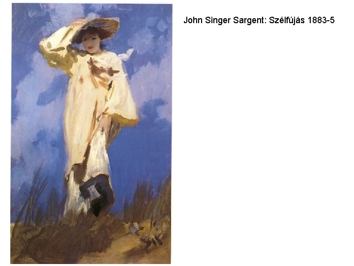 John Singer Sargent: Szélfújás 1883 -5 