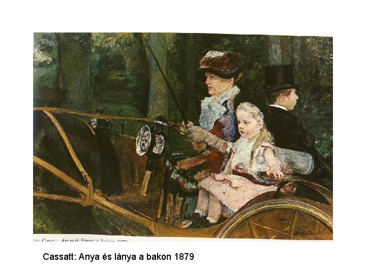 Cassatt: Anya és lánya a bakon 1879 