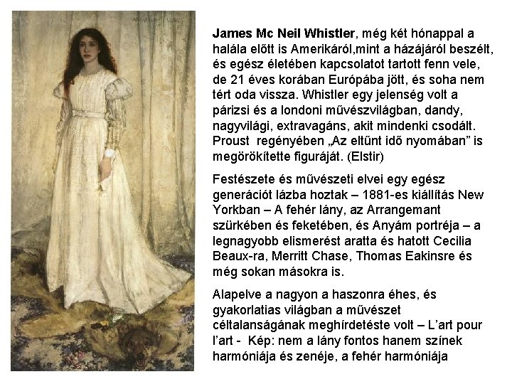 James Mc Neil Whistler, még két hónappal a halála előtt is Amerikáról, mint a