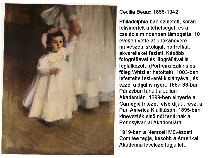 Cecilia Beaux 1855 -1942 Philadelphia-ban született, korán felismerték a tehetségét, és a családja mindenben