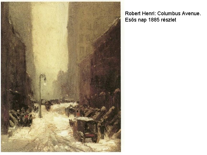Robert Henri: Columbus Avenue. Esős nap 1885 részlet 