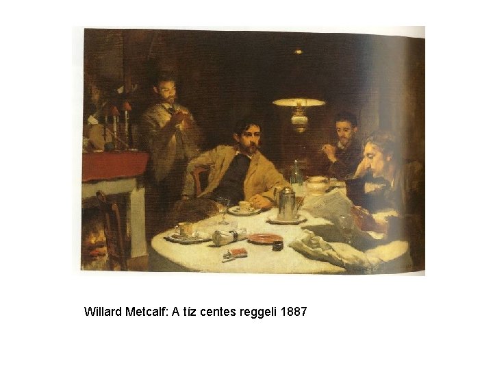 Willard Metcalf: A tíz centes reggeli 1887 
