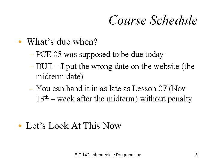 Course Schedule • What’s due when? – PCE 05 was supposed to be due