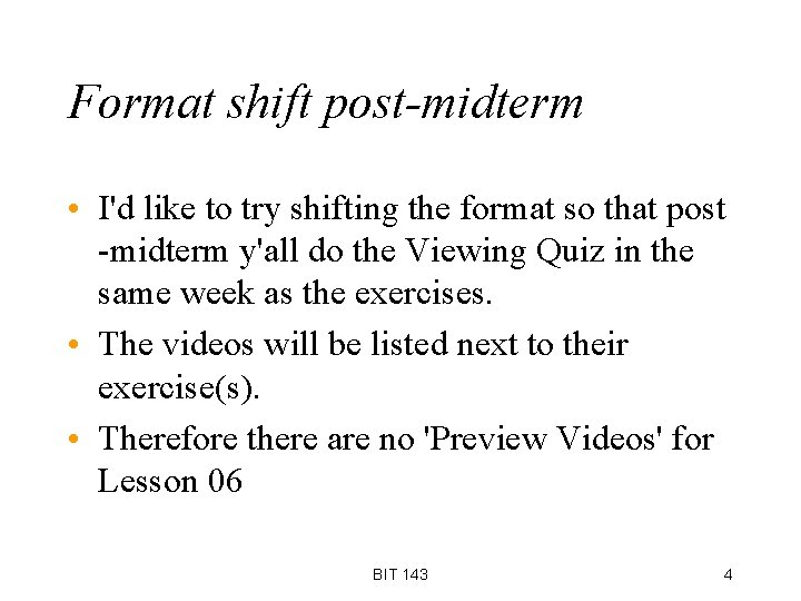 Format shift post-midterm • I'd like to try shifting the format so that post