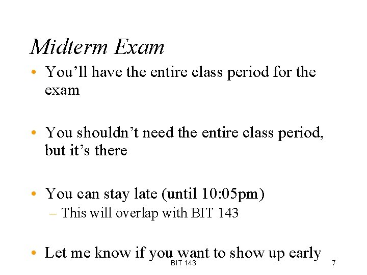 Midterm Exam • You’ll have the entire class period for the exam • You