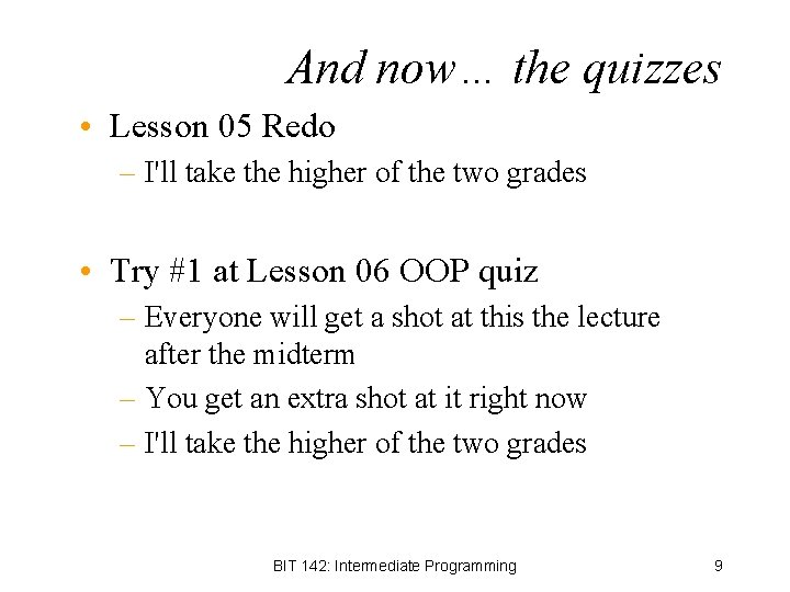 And now… the quizzes • Lesson 05 Redo – I'll take the higher of