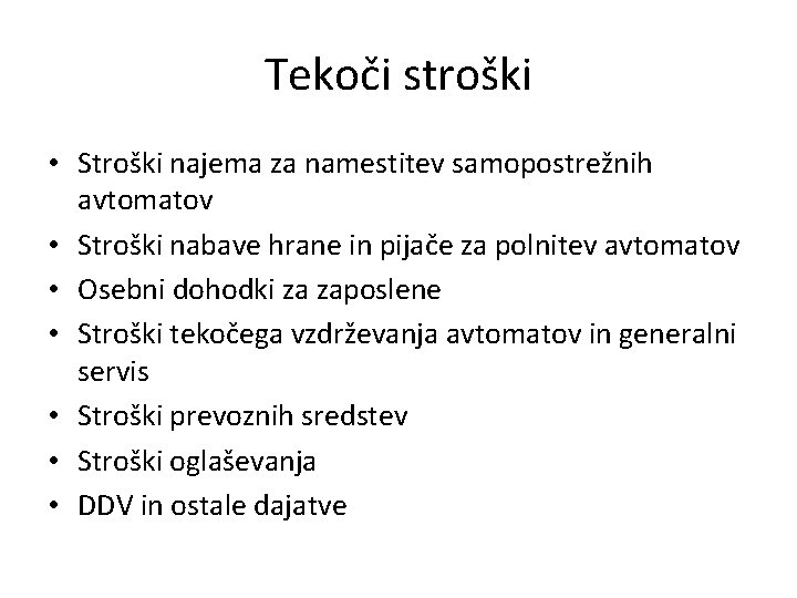 Tekoči stroški • Stroški najema za namestitev samopostrežnih avtomatov • Stroški nabave hrane in