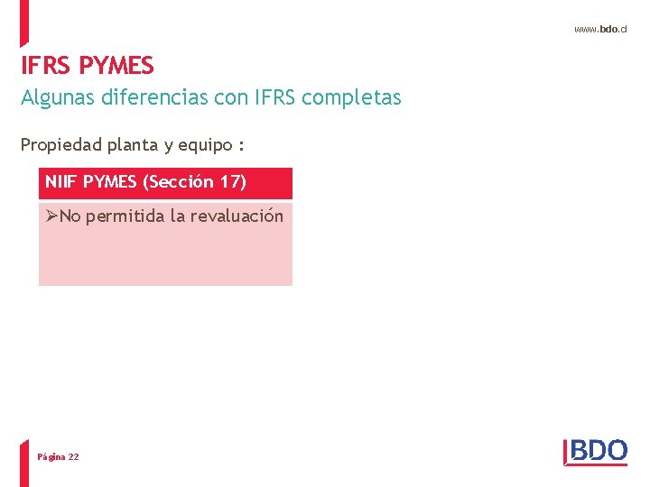 www. bdo. cl IFRS PYMES Algunas diferencias con IFRS completas Propiedad planta y equipo