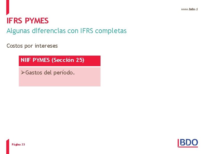 www. bdo. cl IFRS PYMES Algunas diferencias con IFRS completas Costos por intereses NIIF