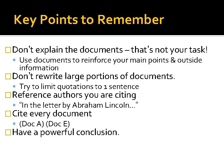 Key Points to Remember �Don’t explain the documents – that’s not your task! Use