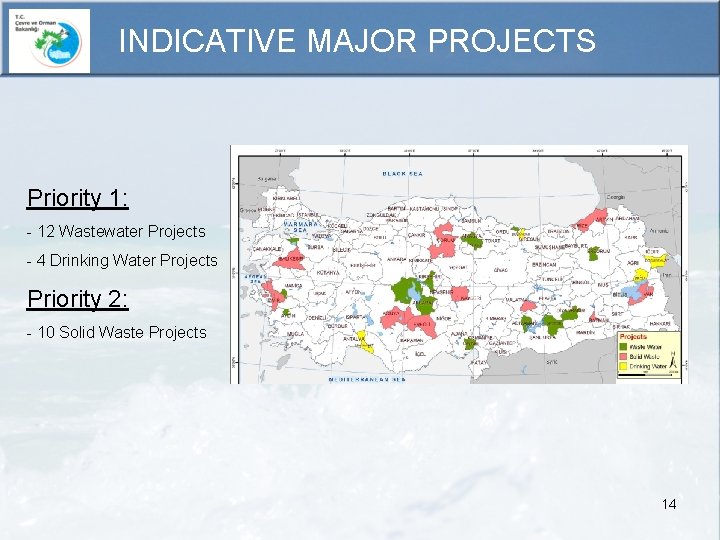 INDICATIVE MAJOR PROJECTS Priority 1: - 12 Wastewater Projects - 4 Drinking Water Projects