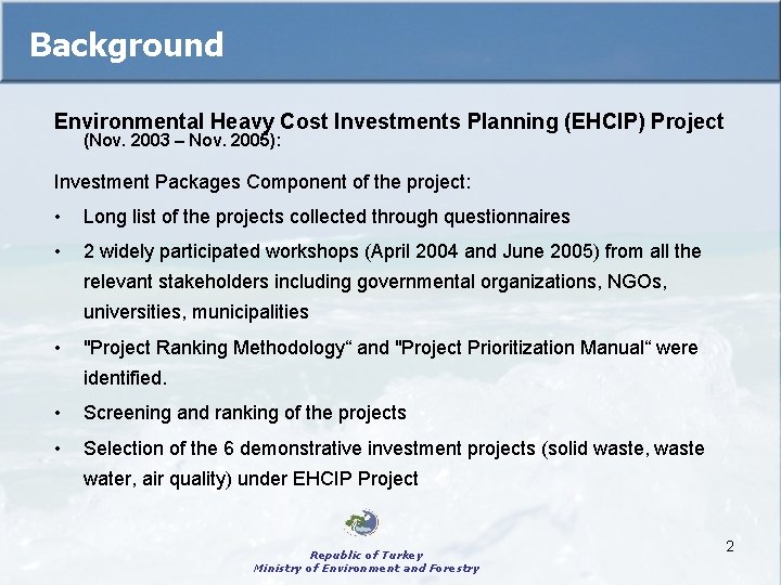 Background Environmental Heavy Cost Investments Planning (EHCIP) Project (Nov. 2003 – Nov. 2005): Investment