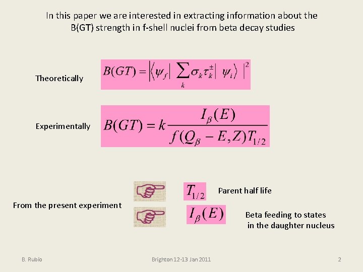 In this paper we are interested in extracting information about the B(GT) strength in