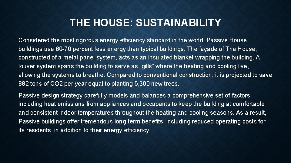 THE HOUSE: SUSTAINABILITY Considered the most rigorous energy efficiency standard in the world, Passive