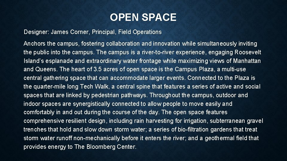OPEN SPACE Designer: James Corner, Principal, Field Operations Anchors the campus, fostering collaboration and