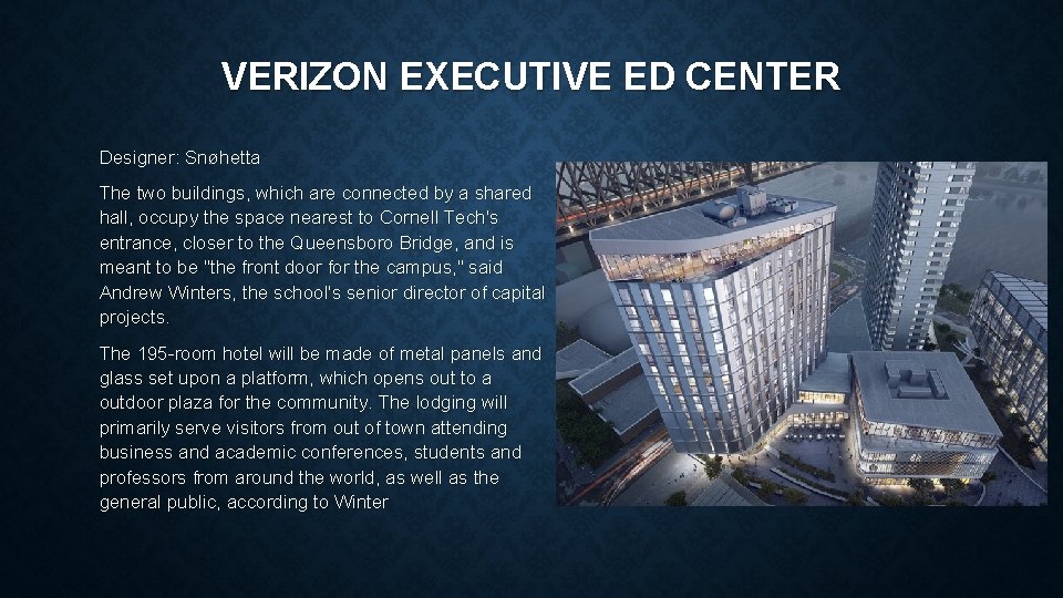 VERIZON EXECUTIVE ED CENTER Designer: Snøhetta The two buildings, which are connected by a