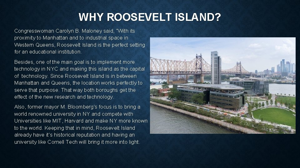 WHY ROOSEVELT ISLAND? Congresswoman Carolyn B. Maloney said, “With its proximity to Manhattan and