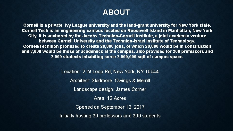 ABOUT Cornell is a private, Ivy League university and the land-grant university for New