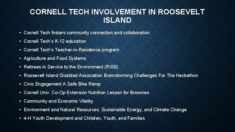 CORNELL TECH INVOLVEMENT IN ROOSEVELT ISLAND • Cornell Tech fosters community connection and collaboration