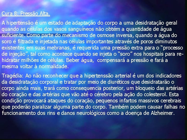 Cura 8: Pressão Alta. A hipertensão é um estado de adaptação do corpo a