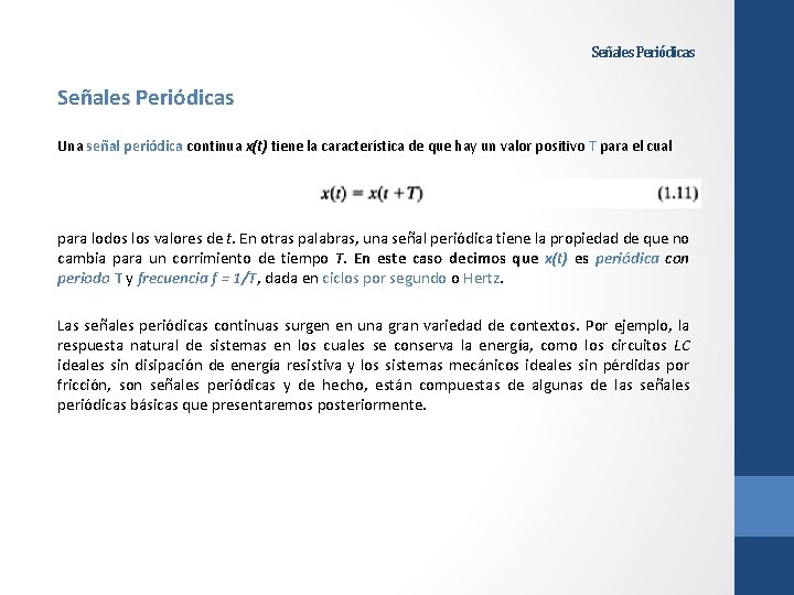 Señales Periódicas Una señal periódica continua x(t) tiene la característica de que hay un Señales Periódicas Una señal periódica continua x(t) tiene la característica de que hay un