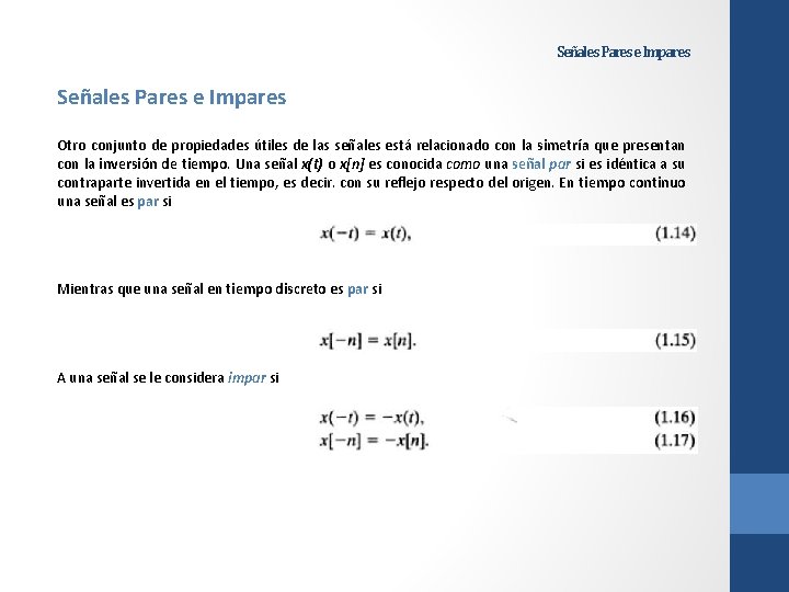 Señales Pares e Impares Otro conjunto de propiedades útiles de las señales está relacionado Señales Pares e Impares Otro conjunto de propiedades útiles de las señales está relacionado