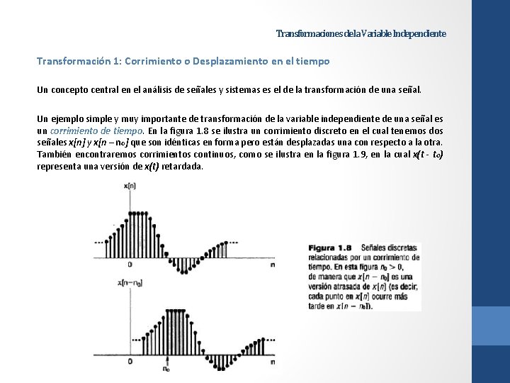 Transformaciones de la Variable Independiente Transformación 1: Corrimiento o Desplazamiento en el tiempo Un Transformaciones de la Variable Independiente Transformación 1: Corrimiento o Desplazamiento en el tiempo Un