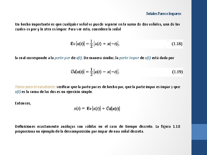 Señales Pares e Impares Un hecho importante es que cualquier señal se puede separar Señales Pares e Impares Un hecho importante es que cualquier señal se puede separar