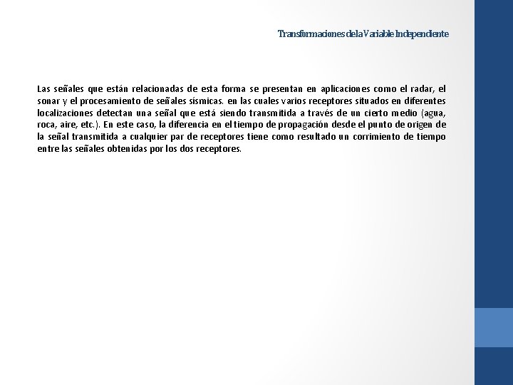 Transformaciones de la Variable Independiente Las señales que están relacionadas de esta forma se Transformaciones de la Variable Independiente Las señales que están relacionadas de esta forma se