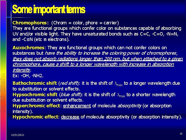 Chromophores: (Chrom = color, phore = carrier) They are functional groups which confer color