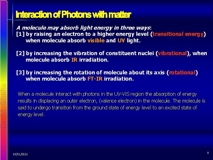 A molecule may absorb light energy in three ways: [1] by raising an electron