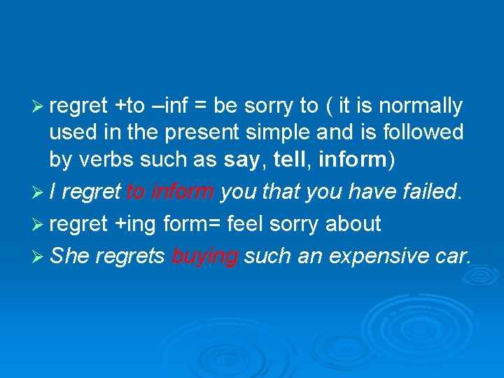 Ø regret +to –inf = be sorry to ( it is normally used in