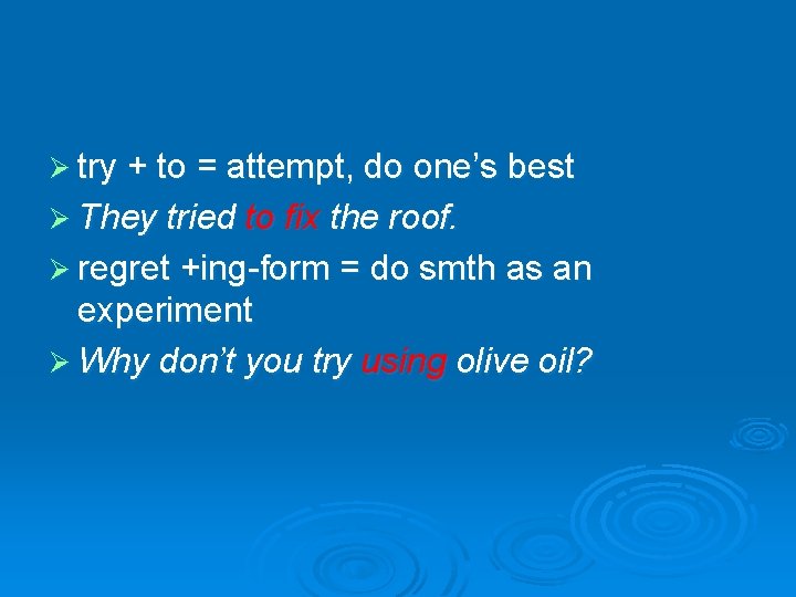 Ø try + to = attempt, do one’s best Ø They tried to fix