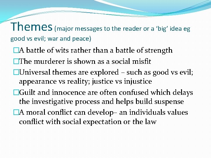 Themes (major messages to the reader or a ‘big’ idea eg good vs evil;