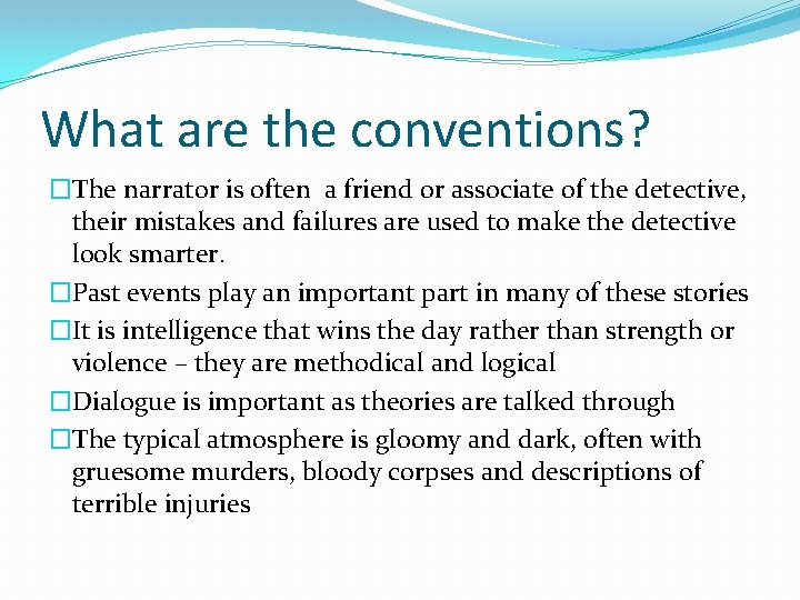 What are the conventions? �The narrator is often a friend or associate of the