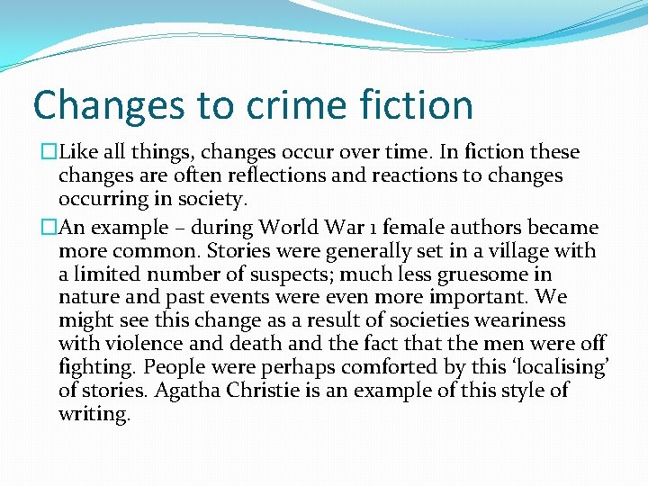 Changes to crime fiction �Like all things, changes occur over time. In fiction these
