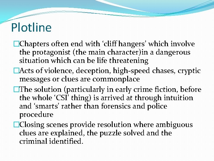 Plotline �Chapters often end with ‘cliff hangers’ which involve the protagonist (the main character)in