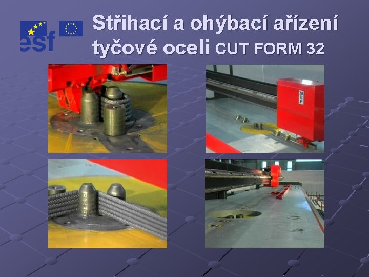 Střihací a ohýbací ařízení tyčové oceli CUT FORM 32 