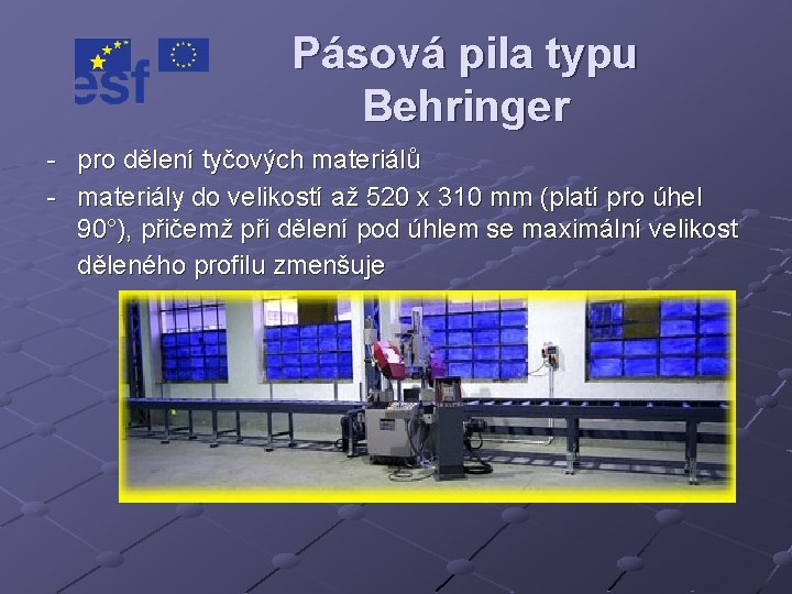 Pásová pila typu Behringer - pro dělení tyčových materiálů - materiály do velikostí až