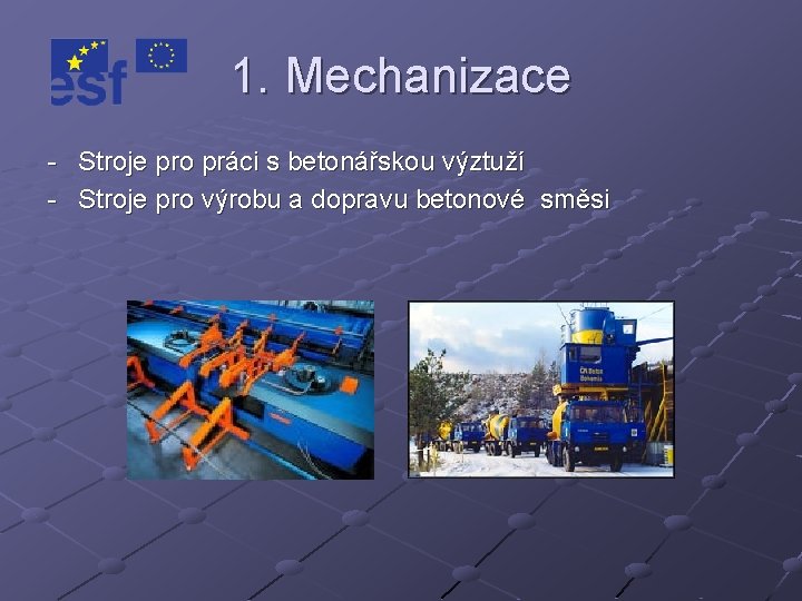 1. Mechanizace - Stroje pro práci s betonářskou výztuží - Stroje pro výrobu a