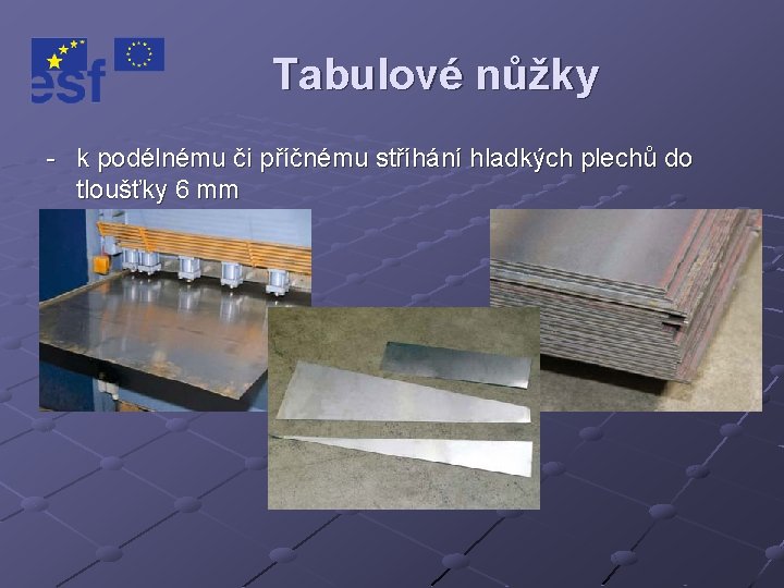 Tabulové nůžky - k podélnému či příčnému stříhání hladkých plechů do tloušťky 6 mm